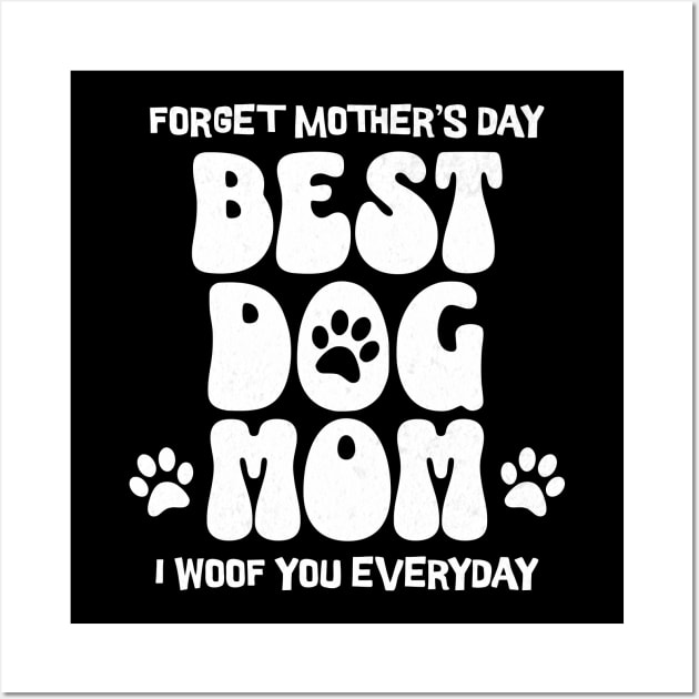 Best Dog Mom for Dog Lovers on Mothers Day I Woof You Mom Wall Art by Dezinesbyem Designs